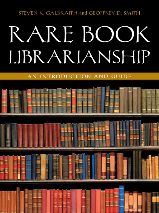 Title details for Rare Book Librarianship by Steven K. Galbraith - Available